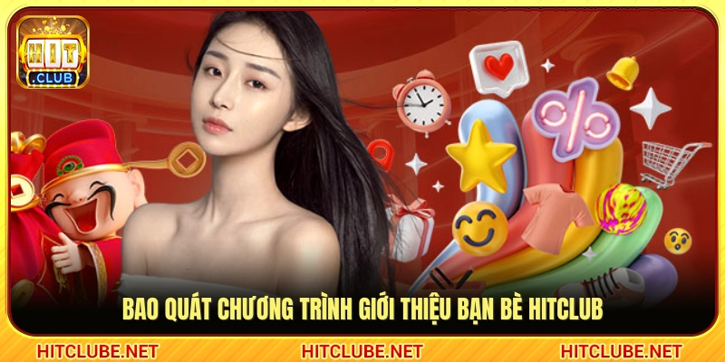 Thông tin chung về ưu đãi giới thiệu bạn bè Hitclub