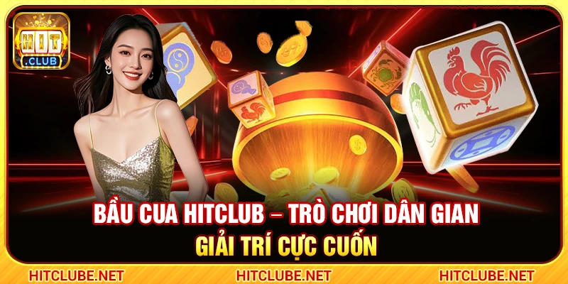 Bầu Cua Hitclub – Trò Chơi Dân Gian Giải Trí Cực Cuốn